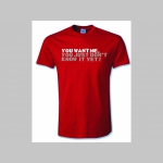 YOU WANT ME, YOU JUST DON´T KNOW IT YET! pánske tričko materiál 100% bavlna značka Fruit of The Loom